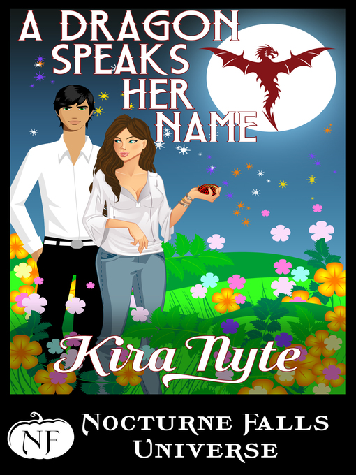 Title details for A Dragon Speaks Her Name by Kira Nyte - Available